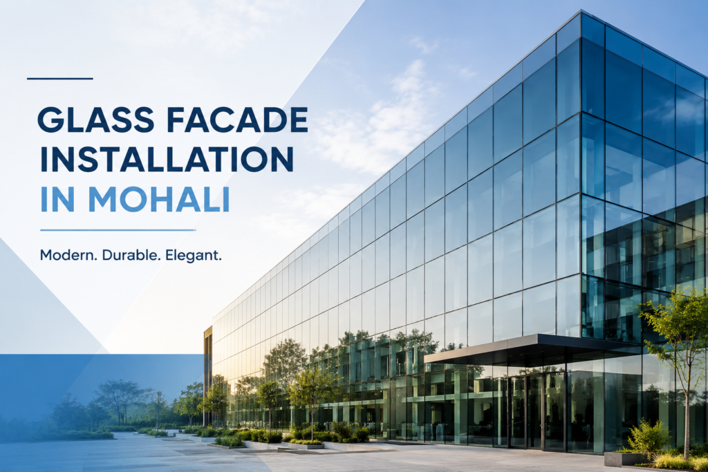 Glass Facade Installation in Mohali: Enhance Your Commercial Building with Kazmax Industries